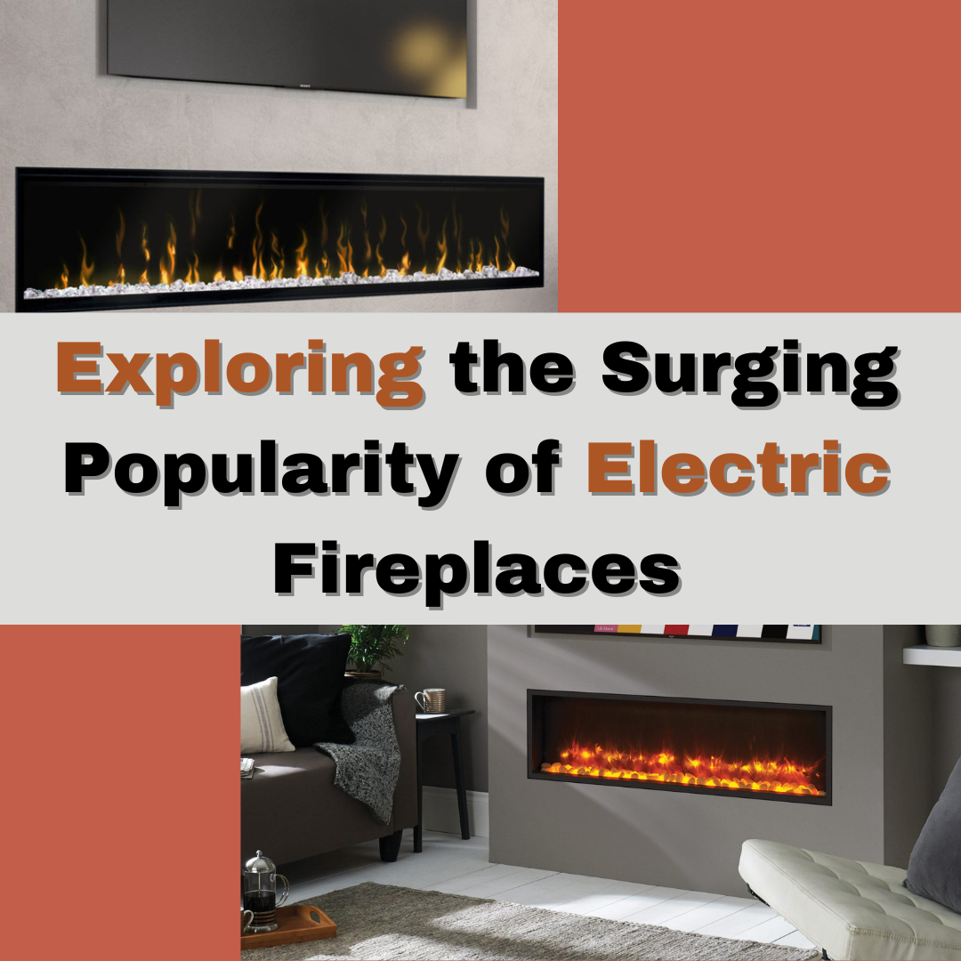 Exploring the Surging Popularity of Electric Fireplaces